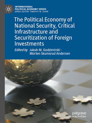 cover image of The Political Economy of National Security, Critical Infrastructure and Securitization of Foreign Investments
